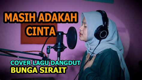 Masih Adakah Cinta Cover Lagu Dangdut - Bunga Sirait - YouTube