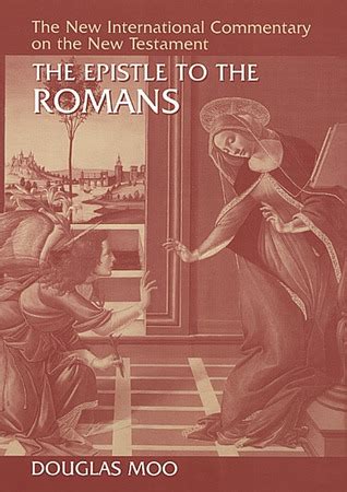 The Epistle to the Romans by Douglas J. Moo