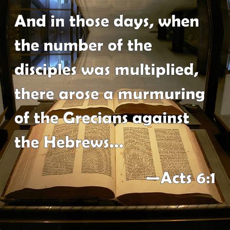 Acts 6:1 And in those days, when the number of the disciples was ...