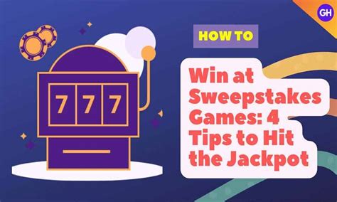 How to Win at Sweepstakes Games: 4 Tips to Hit the Jackpot