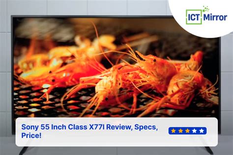 Sony 55 Inch Class X77l Review, Specs, Price! | ICT-Mirror