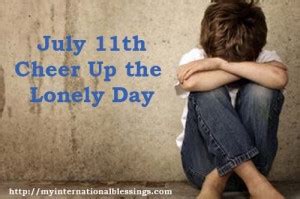 July 11th: Cheer Up the Lonely Day - International Blessings