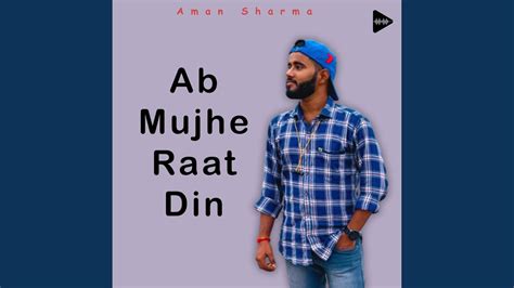 Ab Mujhe Raat Din - YouTube