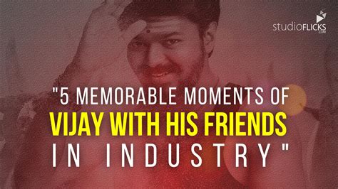 5 memorable moments of Vijay with his friends in industry | StudioFlicks