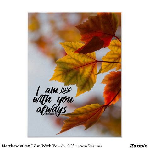 Matthew 28 20 I Am With You Always Fall Leaves Poster | Zazzle.com ...