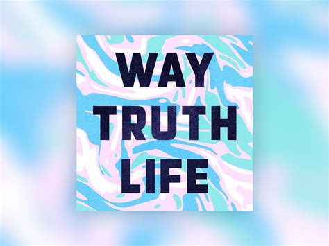 WAY TRUTH LIFE by Kevin Keith on Dribbble