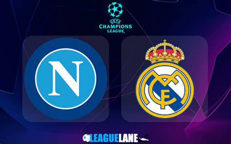 Napoli vs Real Madrid Prediction, Betting Tips and Match Preview