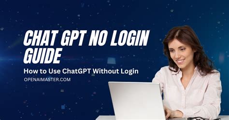 Chat GPT No Login Guide: How to Use ChatGPT Without Login