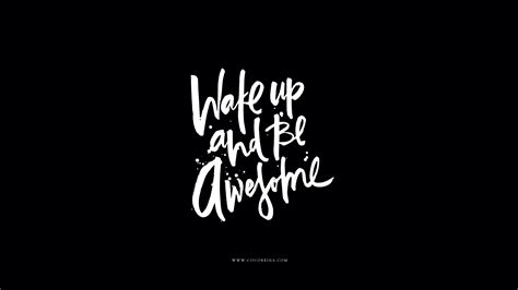 Black white calligraphy Wake up Be Awesome desktop wallpaper background ...