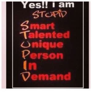 I Am Stupid Quotes. QuotesGram