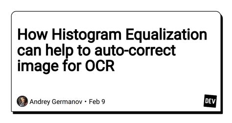 How Histogram Equalization can help to auto-correct image for OCR - DEV ...