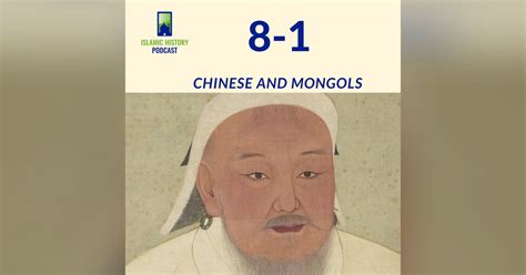 8-1: The Mughals Part 1 - Chinese and Mongols | Islamic History Podcast