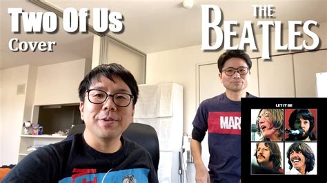 The Beatles cover - Two Of Us | ザ・ビートルズ カバー - トゥ・オブ・アス - YouTube