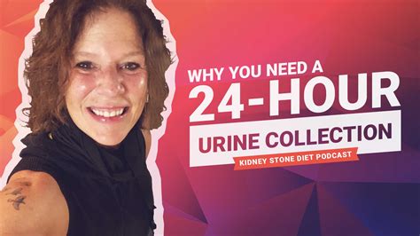 Why You Need a 24-Hour Urine Collection - Kidney Stone DietⓇ with Jill Harris, LPN, CHC