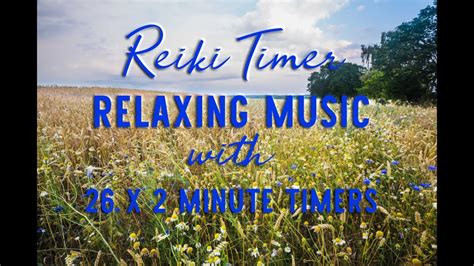 2 Minute Timer ~ The Magic of Reiki ~ Relaxing Music with 26 x 2 Minute Timers – Dewdrop