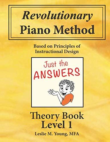 Revolutionary Piano Method: Theory Level 1 Answers: Based on Principles of Instructional Design ...