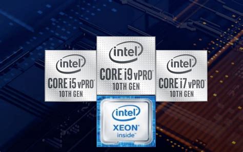 Intel 10th Gen Core vPro processors will boost enterprise level enhancements and performance ...