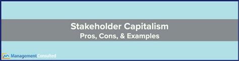 Stakeholder Capitalism: Pros, Cons, & Examples | Consulting Skills