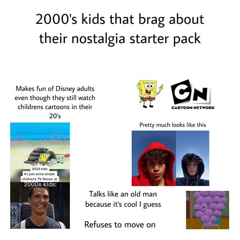 2000’s kids that brag about their nostalgia starter pack : r/starterpacks