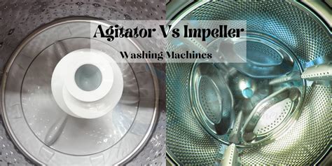 Agitator vs. Impeller Washing Machines - Which is Better?