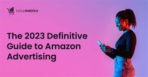 The 2023 Definitive Guide to Amazon Advertising - Teikametrics