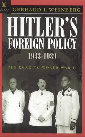 Hitler's Foreign Policy 1933-1939: The Road to World War II: Weinberg ...