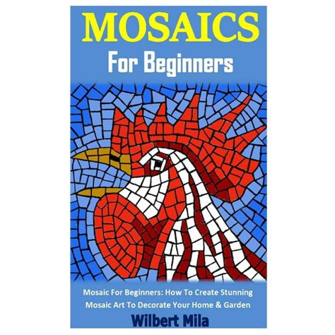 Mosaics for Beginners : Mosaic For Beginners: How To Create Stunning ...