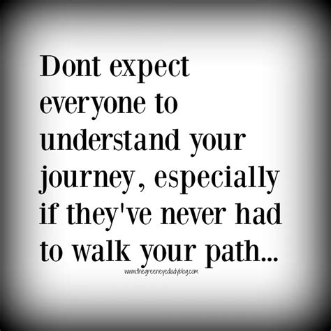 Everyone Wont Understand Your Journey... - The Green Eyed Lady Blog