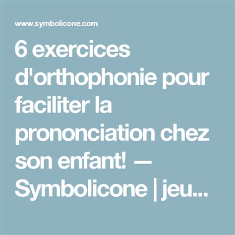 6 exercices d'orthophonie pour faciliter la prononciation chez son enfant! — Symbolicone | jeux ...