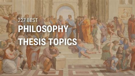 227 Philosophy Thesis Topics Every Student Should Have