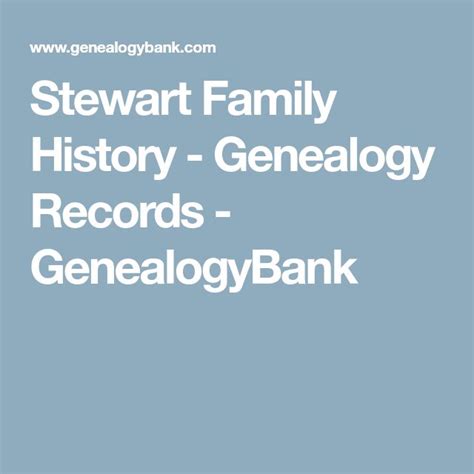 Stewart Family History - Genealogy Records - GenealogyBank | Genealogy records, Family history ...