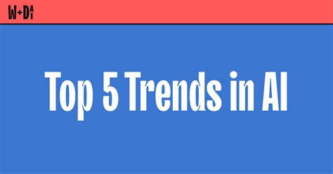 Top 5 Trends in AI