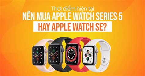 Top 11 so sánh apple watch se và 5 in 2023 - Kiến Thức Cho Người lao ...