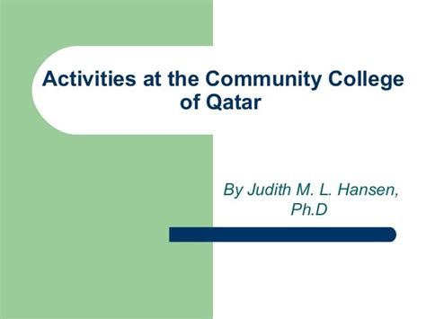 Activities at the community college of qatar by judith m l hansen