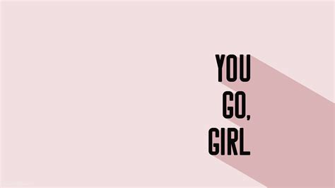 Download Empowering Aesthetic Quote: "You Go Girl." Wallpaper | Wallpapers.com