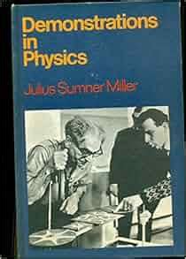 Demonstrations in physics: Julius Sumner Miller: 9780725400835: Amazon.com: Books