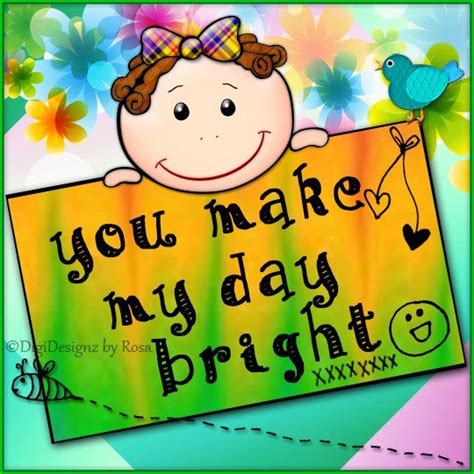 You Make My Days Brighter Quotes. QuotesGram