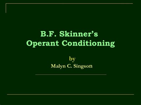 B. F. Skinner's Operant Conditioning