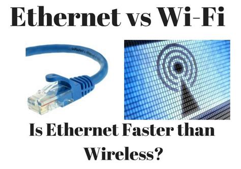 Ethernet vs Wi-Fi: Is Ethernet Faster Than Wireless? Ethernet Better Wifi