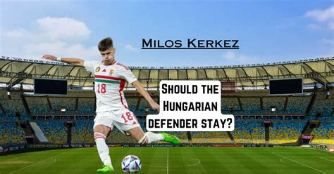 The Milos Kerkez breakdown you need to read! - PasquaSports