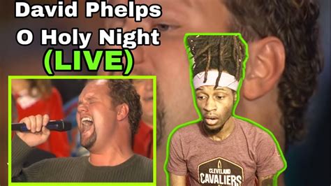 David Phelps ~ O Holy Night (REACTION) - YouTube