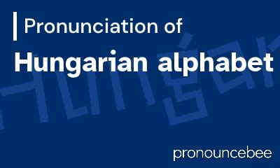 How To Pronounce Hungarian alphabet - Correct pronunciation of Hungarian alphabet