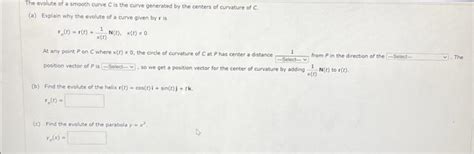 Solved The evolute of a smooth curve C is the curve | Chegg.com