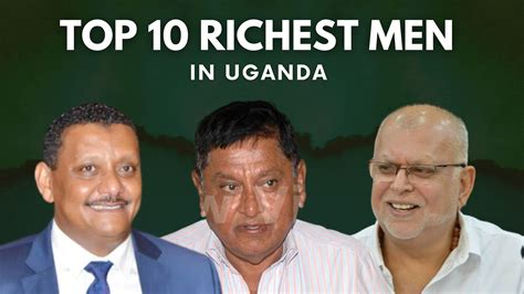 Top 10 Richest Men In Uganda [2024]