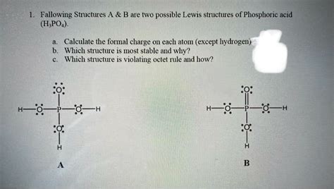 SOLVED: Following Structures A B are two possible Lewis structures of Phosphoric acid (H3PO4). a ...