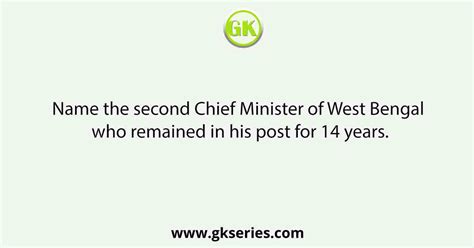 Name the second Chief Minister of West Bengal who remained in his post ...