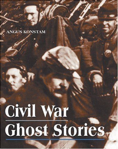 Civil War Ghost Stories by Angus Konstam | Goodreads