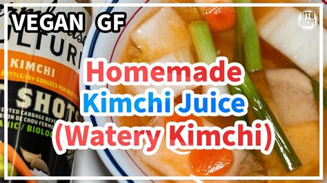 Vegan Homemade Kimchi Juice (Watery Kimchi) - YouTube