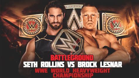 WWE Battleground 2015 - Seth Rollins vs Brock Lesnar WWE World ...