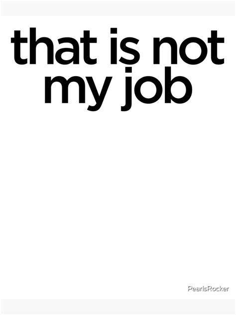 that is not my job meme - Calista Dees